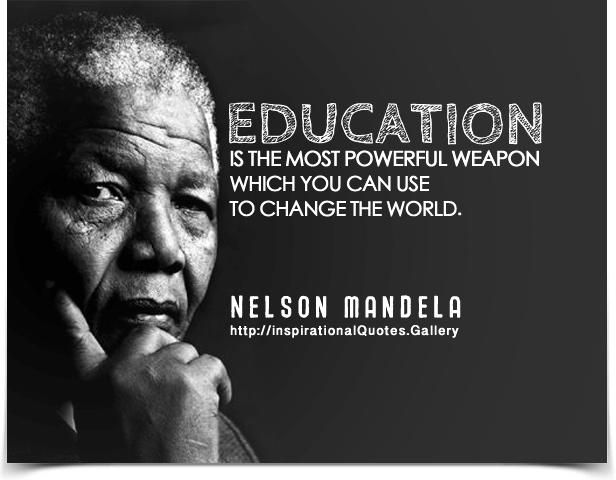 Education is the most powerful weapon which you can use to change the world. Quote by Nelson Mandela.