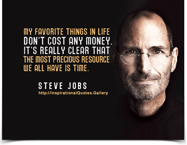 My favorite things in life don't cost any money. It's really clear that the most precious resource we all have is time. Quote by Steve Jobs.