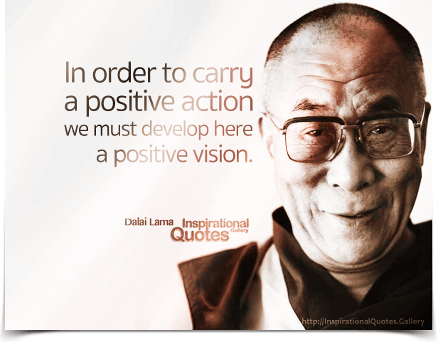 In order to carry a positive action we must develop here a positive vision.