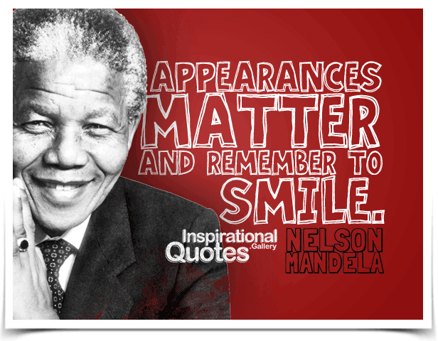 Appearances matter and remember to smile.
