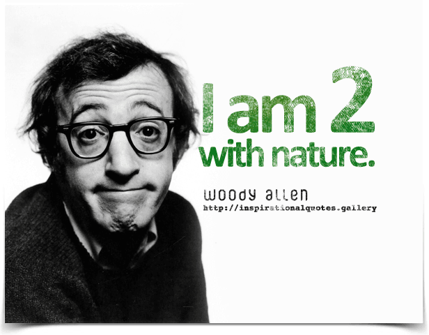 I am two with nature.